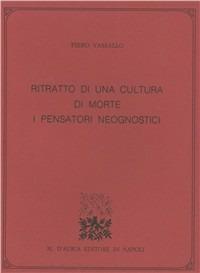 Ritratto di una cultura di morte. I pensatori neognostici - Piero Vassallo - Libro D'Auria M. 1994, Rerum agmina ac itinera | Libraccio.it