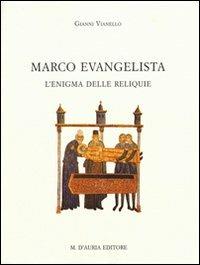 Marco Evangelista: l'enigma delle reliquie - Gianni Vianello - Libro D'Auria M. 2007, Biblioteca D'Auria | Libraccio.it