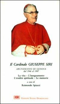 Il cardinal Siri. La vita, l'insegnamento, l'eredità spirituale, le memorie - Raimondo Spiazzi - Libro ESD-Edizioni Studio Domenicano 1991, Protagonisti | Libraccio.it