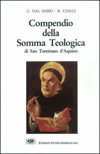 Compendio della Somma teologica di san Tommaso d'Aquino - Giacomo Dal Sasso, Roberto Coggi - Libro ESD-Edizioni Studio Domenicano 2000, Attendite ad petram | Libraccio.it