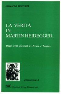 La verità in Martin Heidegger. Dagli scritti giovanili a «Essere e tempo» - Giovanni Bertuzzi - Libro ESD-Edizioni Studio Domenicano 1991, Philosophia | Libraccio.it