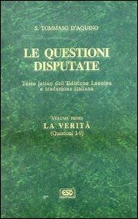 Le questioni disputate. Vol. 1: La verità (Questioni 1-9). - Tommaso d'Aquino (san) - Libro ESD-Edizioni Studio Domenicano 1992, Questioni disputate | Libraccio.it