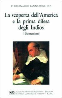 La scoperta dell'America e la prima difesa degli indios - Reginaldo Iannarone - Libro ESD-Edizioni Studio Domenicano 1992, Attendite ad petram | Libraccio.it