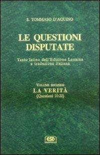 Le questioni disputate. Vol. 2: La verità (Questioni 10-20) - d'Aquino (san) Tommaso - Libro ESD-Edizioni Studio Domenicano 1992, Questioni disputate | Libraccio.it