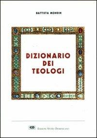 Dizionario dei teologi - Battista Mondin - Libro ESD-Edizioni Studio Domenicano 1992, In unum | Libraccio.it