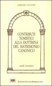 Contributi tomistici alla dottrina del matrimonio canonico - Lorenzo Cuciuffo - Libro ESD-Edizioni Studio Domenicano 1992, Studi tomistici | Libraccio.it