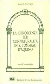 La conoscenza per connaturalità in s. Tommaso d'Aquino - Marco D'Avenia - Libro ESD-Edizioni Studio Domenicano 1992, Studi tomistici | Libraccio.it
