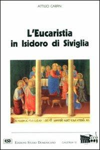 L'eucaristia in Isidoro di Siviglia - Attilio Carpin - Libro ESD-Edizioni Studio Domenicano 1993, Claustrum | Libraccio.it