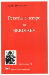 Persona e tempo in Berdjaev - Marta Rossignotti - Libro ESD-Edizioni Studio Domenicano 1993, Philosophia | Libraccio.it