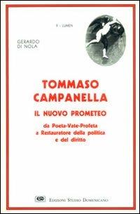 Tommaso Campanella il nuovo Prometeo. Da poeta-vate-profeta a restauratore della politica e del diritto - Gerardo Di Nola - Libro ESD-Edizioni Studio Domenicano 1993, Lumen | Libraccio.it