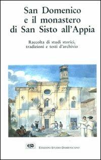 San Domenico e il monastero di San Sisto all'Appia - Raimondo Spiazzi - Libro ESD-Edizioni Studio Domenicano 1993, Attendite ad petram | Libraccio.it