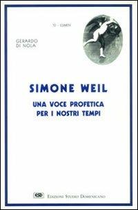 Simone Weil. Una voce profetica per i nostri tempi - Gerardo Di Nola - Libro ESD-Edizioni Studio Domenicano 1993, Lumen | Libraccio.it