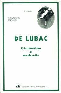De Lubac. Cristianesimo e modernità - Francesco Bertoldi - Libro ESD-Edizioni Studio Domenicano 1994, Lumen | Libraccio.it