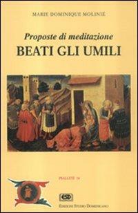Beati gli umili - Marie-Dominique Molinié - Libro ESD-Edizioni Studio Domenicano 1995, Psallite | Libraccio.it