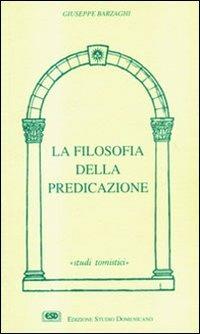La filosofia della predicazione - Giuseppe Barzaghi - Libro ESD-Edizioni Studio Domenicano 1995, Studi tomistici | Libraccio.it