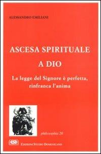 Ascesa spirituale a Dio - Alessandro Emiliani - Libro ESD-Edizioni Studio Domenicano 1995, Philosophia | Libraccio.it