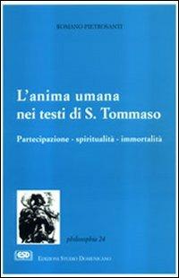 L'anima umana nei testi di s. Tommaso - Romano Pietrosanti - Libro ESD-Edizioni Studio Domenicano 1996, Philosophia | Libraccio.it