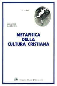 Metafisica della cultura cristiana - Giuseppe Barzaghi - Libro ESD-Edizioni Studio Domenicano 1990, Lumen | Libraccio.it