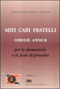 Miei cari fratelli. Omelie anno B - Camillo F. Pierbon - Libro ESD-Edizioni Studio Domenicano 1996, Psallite | Libraccio.it