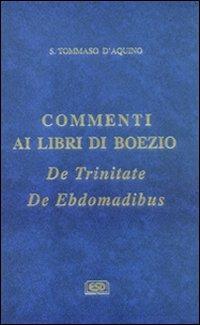 Commenti ai libri di Boezio «De trinitate», «De ebdomadibus» - Tommaso d'Aquino (san) - Libro ESD-Edizioni Studio Domenicano 1997, Opere di S.Tommaso | Libraccio.it