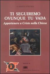 Ti seguiremo ovunque tu vada. Appartenere a Cristo nella Chiesa