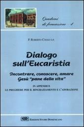 Dialogo sull'eucaristia. Incontrare, conoscere, amare Gesù, «Pane della vita»