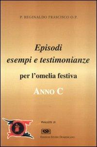 Anno C. Testimonianze, episodi, esempi per l'omelia festiva - Reginaldo Frascisco - Libro ESD-Edizioni Studio Domenicano 1997, Psallite | Libraccio.it