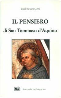 Il pensiero di s. Tommaso - Raimondo Spiazzi - Libro ESD-Edizioni Studio Domenicano 1997, Attendite ad petram | Libraccio.it