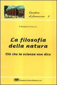 Filosofia della natura. Ciò che la scienza non dice - Roberto Coggi - Libro ESD-Edizioni Studio Domenicano 1997, Quaderni di formazione | Libraccio.it