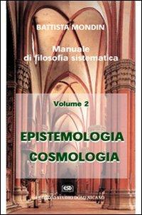 Epistemologia e cosmologia - Battista Mondin - Libro ESD-Edizioni Studio Domenicano 1999, Manuali di filosofia sistematica | Libraccio.it