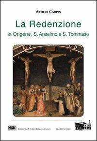 La redenzione in Origene, s. Anselmo e s. Tommaso - Attilio Carpin - Libro ESD-Edizioni Studio Domenicano 2000, Claustrum | Libraccio.it