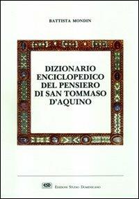 Dizionario enciclopedico del pensiero di san Tommaso d'Aquino - Battista Mondin - Libro ESD-Edizioni Studio Domenicano 2000, In unum | Libraccio.it