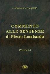 Commento alle Sentenze di Pietro Lombardo. Testo italiano e latino. Vol. 6
