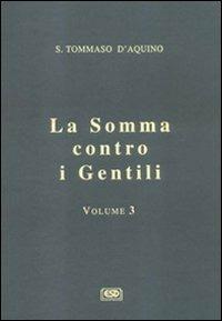 La somma contro i gentili. Vol. 3 - d'Aquino (san) Tommaso - Libro ESD-Edizioni Studio Domenicano 2001 | Libraccio.it