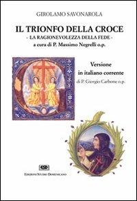 Il trionfo della croce. La ragionevolezza della fede - Girolamo Savonarola - Libro ESD-Edizioni Studio Domenicano 2001, Attendite ad petram | Libraccio.it