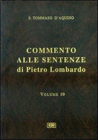 Commento alle Sentenze di Pietro Lombardo. Vol. 10 - Tommaso d'Aquino (san) - Libro ESD-Edizioni Studio Domenicano 2002 | Libraccio.it