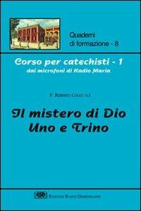 Corso per catechisti dai microfoni di Radio Maria. Vol. 1: Il mistero di Dio uno e trino. - Roberto Coggi - Libro ESD-Edizioni Studio Domenicano 2001, Quaderni di formazione | Libraccio.it