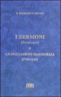 I Sermoni (Sermones) e le due lezioni inaugurali (Principia) - Tommaso d'Aquino (san) - Libro ESD-Edizioni Studio Domenicano 2003, Opere di S.Tommaso | Libraccio.it