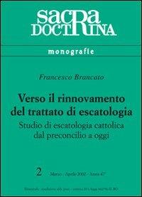 Verso il rinnovamento del trattato di escatologia. Studio di escatologia cattolica dal preconcilio a oggi - Francesco Brancato - Libro ESD-Edizioni Studio Domenicano 2002, Sacra doctrina | Libraccio.it