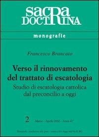 Verso il rinnovamento del trattato di escatologia. Studio di escatologia cattolica dal preconcilio a oggi - Francesco Brancato - Libro ESD-Edizioni Studio Domenicano 2002, Sacra doctrina | Libraccio.it