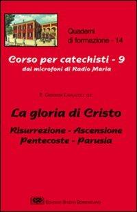La gloria di Cristo. Risurrezione, ascensione, Pentecoste, parusia - Giovanni Cavalcoli - Libro ESD-Edizioni Studio Domenicano 2002, Quaderni di formazione | Libraccio.it