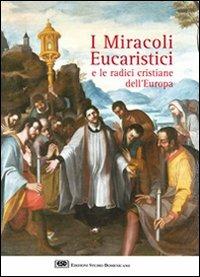 I miracoli eucaristici e le radici cristiane dell'Europa - Sergio Meloni - Libro ESD-Edizioni Studio Domenicano 2008, Divinitus | Libraccio.it