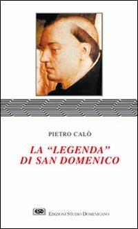 La legenda di san Domenico - Pietro Calò - Libro ESD-Edizioni Studio Domenicano 2003, Praedicare | Libraccio.it