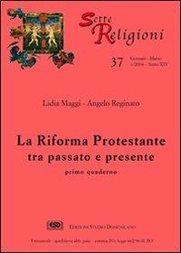 La riforma protestante. Vol. 1: Tra passato e presente - Lidia Maggi, Angelo Reginano - Libro ESD-Edizioni Studio Domenicano 2004, Sette e religioni | Libraccio.it