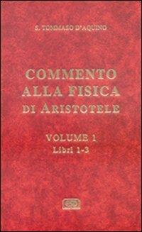 Commento alla Fisica di Aristotele. Vol. 1: Libri 1-3 - d'Aquino (san) Tommaso - Libro ESD-Edizioni Studio Domenicano 2004 | Libraccio.it