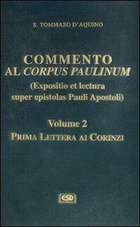 Commento al Corpus Paulinum (expositio et lectura super epistolas Pauli apostoli). Vol. 2: Prima Lettera ai corinzi. - Tommaso d'Aquino (san) - Libro ESD-Edizioni Studio Domenicano 2005, Opere di S.Tommaso | Libraccio.it