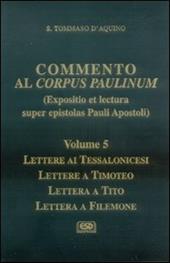 Commento al Corpus Paulinum. Vol. 5: Lettere ai tessalonicesi-Lettere a Timoteo-Lettera a Tito-Lettera a Filemone