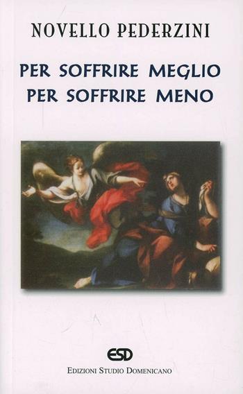 Per soffrire meglio per soffrire meno - Novello Pederzini - Libro ESD-Edizioni Studio Domenicano 2008 | Libraccio.it