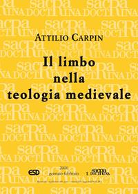 Il limbo nella teologia medievale - Attilio Carpin - Libro ESD-Edizioni Studio Domenicano 2006, Sacra doctrina | Libraccio.it