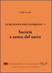 Le religioni precolombiane. Vol. 1: Società e senso del sacro.